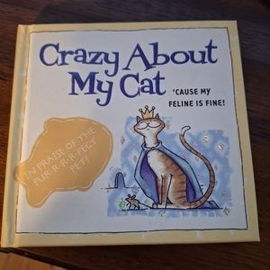 Crazy about My Cat: 'Cause My Feline Is Fine! Mark K. Gilroy